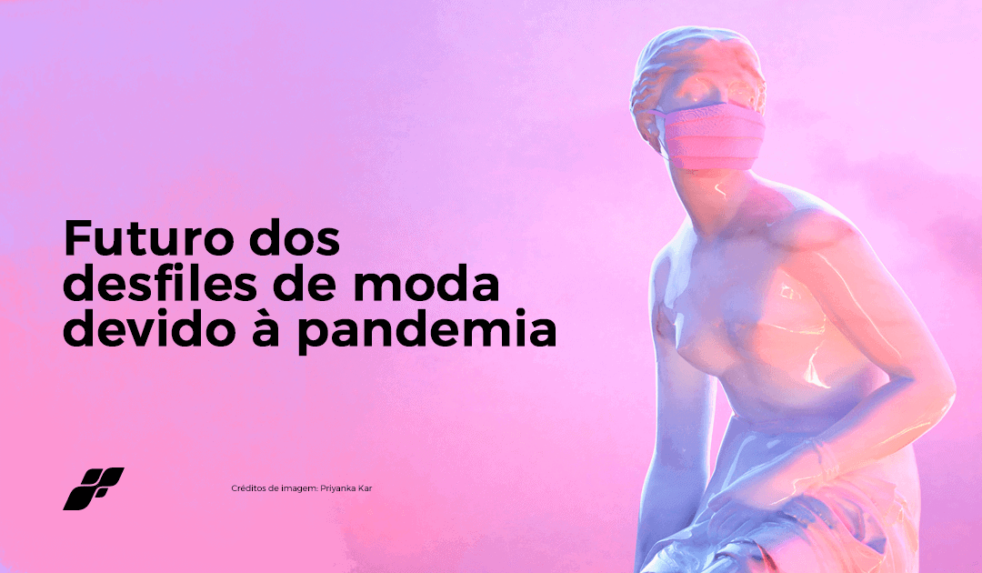 Futuro dos desfiles de moda devido à pandemia